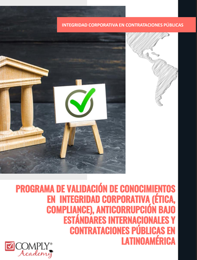 Contenido del examen y bases del programa de validación de conocimientos en Ética, Compliance, Anticorrupción y Contrataciones Públicas para Latinoamérica
